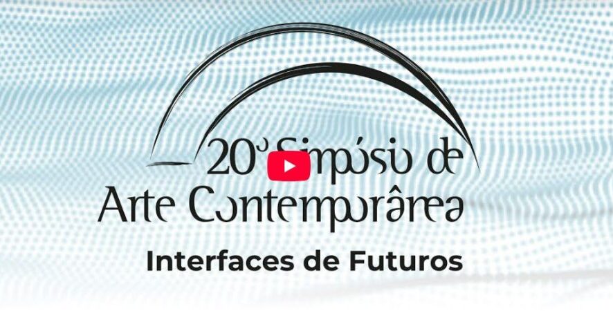 XX SIMPOSIO DE ARTE CONTEMPORÁNEO: INTERFACES DE FUTUROS. BRASIL 2025